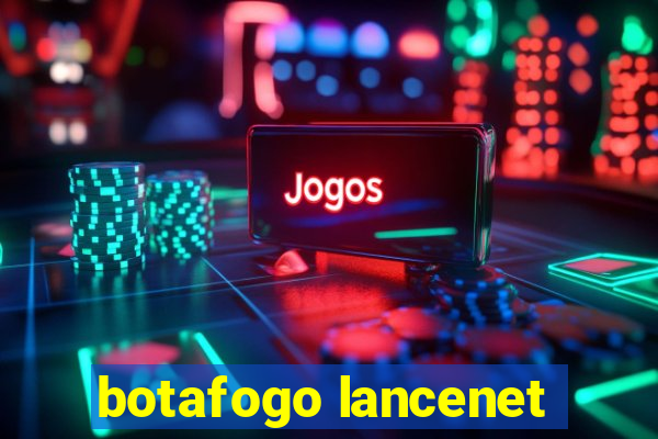 botafogo lancenet