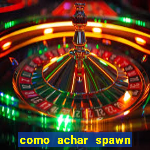 como achar spawn de blaze