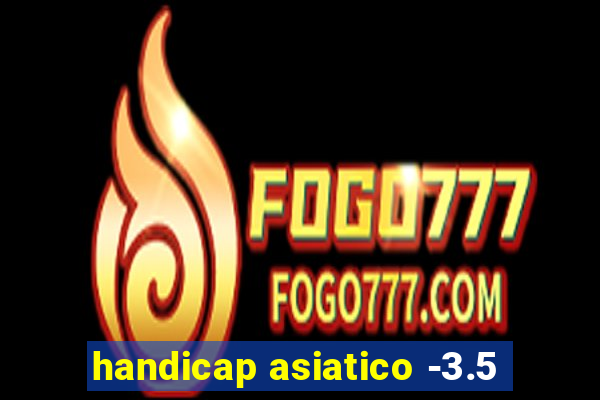 handicap asiatico -3.5