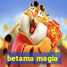 betama magia