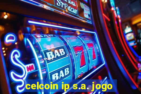 celcoin ip s.a. jogo