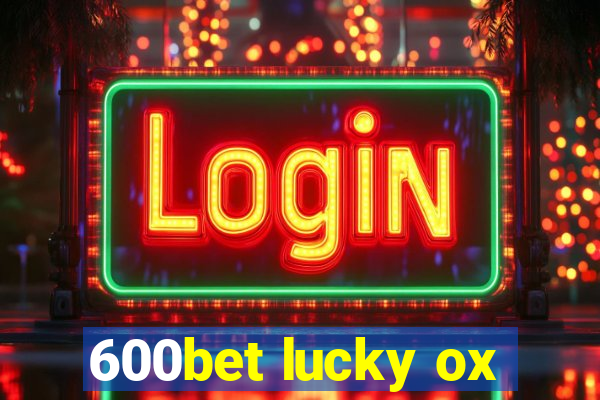 600bet lucky ox