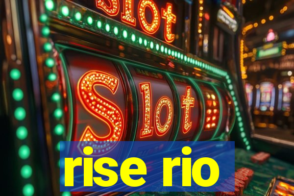 rise rio