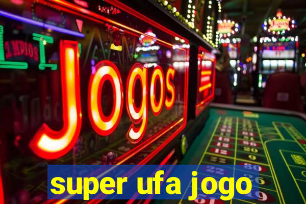 super ufa jogo