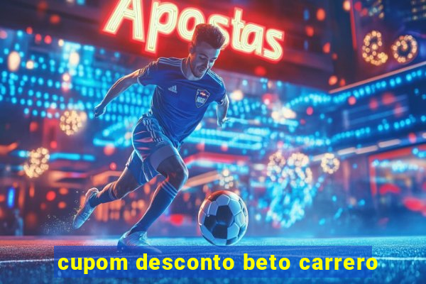 cupom desconto beto carrero