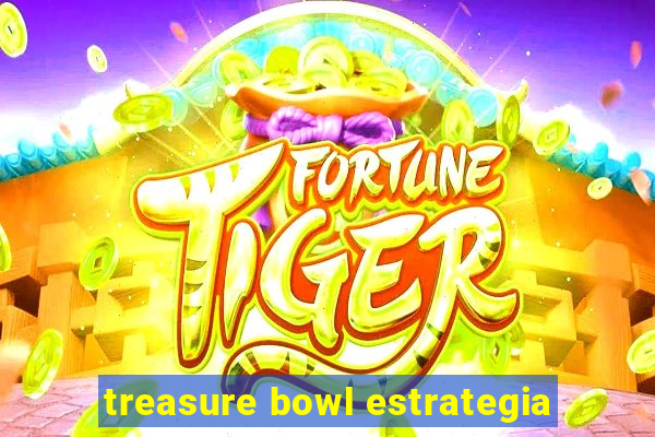 treasure bowl estrategia