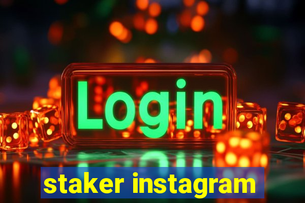 staker instagram