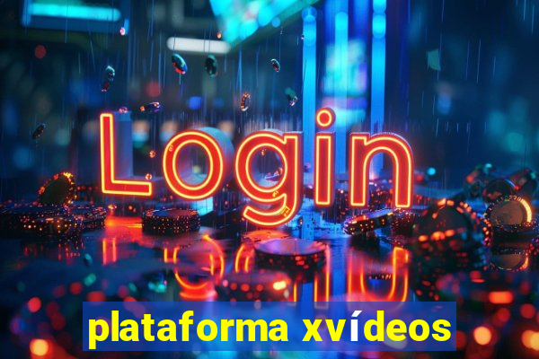 plataforma xvídeos