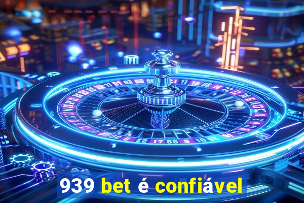 939 bet é confiável