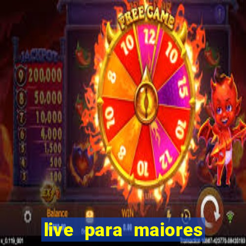 live para maiores de 18