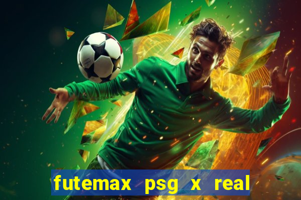 futemax psg x real madrid ao vivo