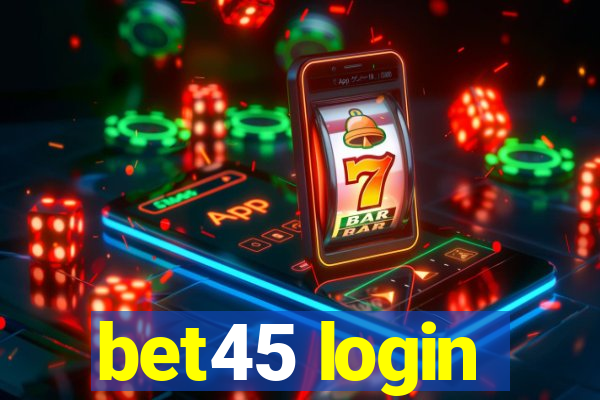 bet45 login