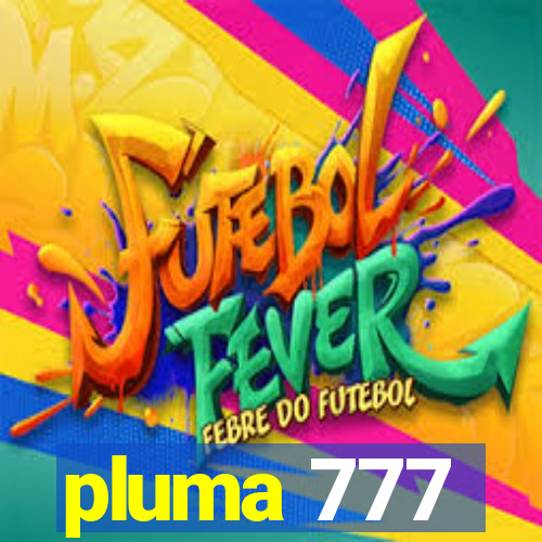 pluma 777