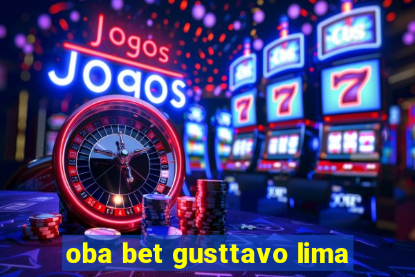 oba bet gusttavo lima