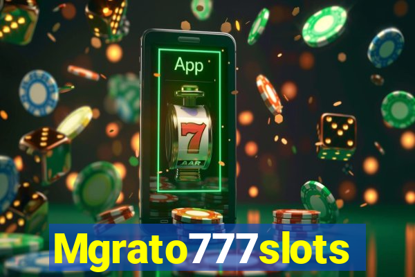 Mgrato777slots