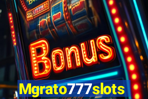 Mgrato777slots