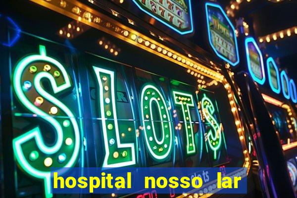 hospital nosso lar fortaleza telefone