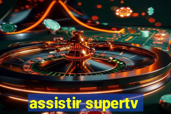 assistir supertv