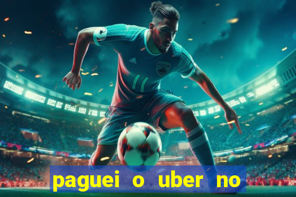 paguei o uber no pix e nao encontrou motorista