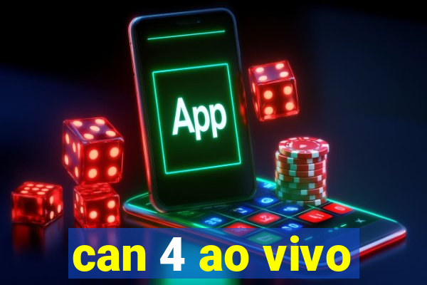 can 4 ao vivo