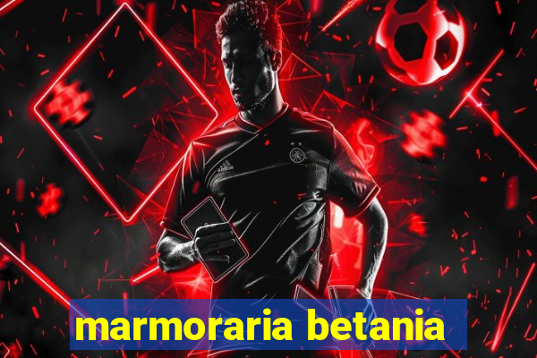 marmoraria betania