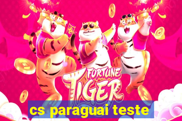 cs paraguai teste