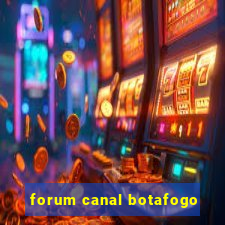 forum canal botafogo