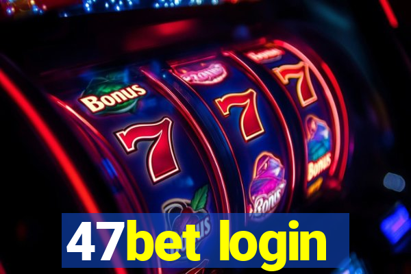 47bet login