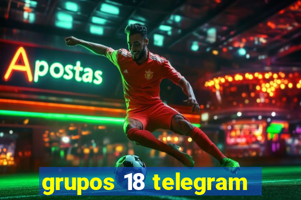 grupos 18 telegram