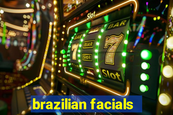 brazilian facials