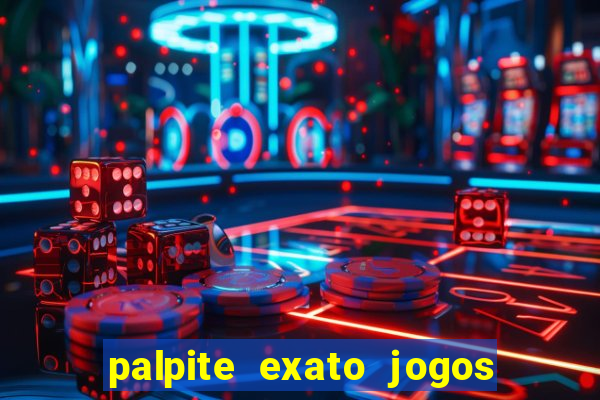 palpite exato jogos de hoje