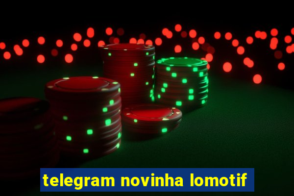 telegram novinha lomotif