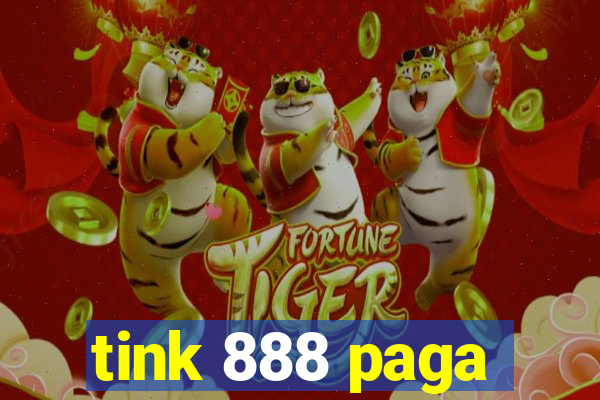 tink 888 paga