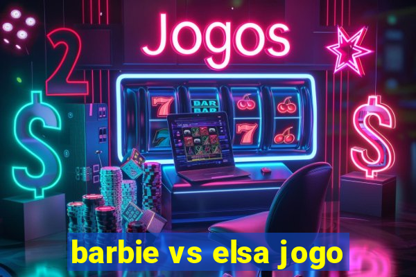 barbie vs elsa jogo