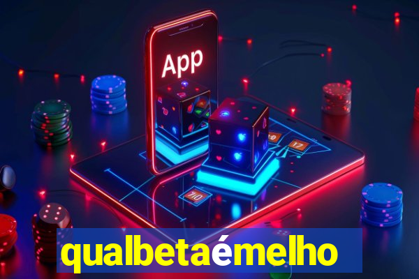 qualbetaémelhor