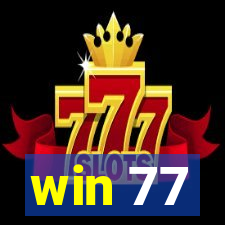 win 77