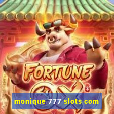 monique 777 slots com