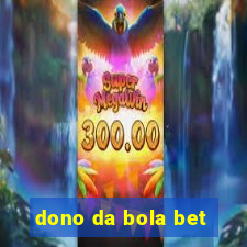 dono da bola bet