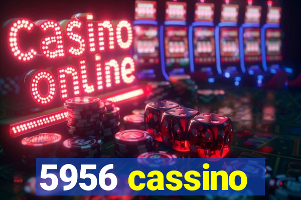 5956 cassino