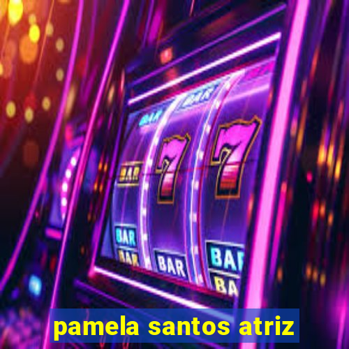 pamela santos atriz