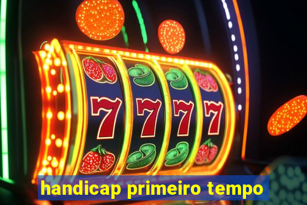 handicap primeiro tempo