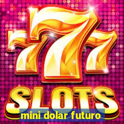 mini dolar futuro