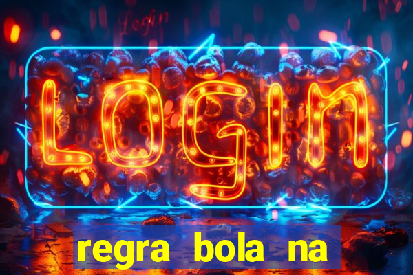 regra bola na trave betano