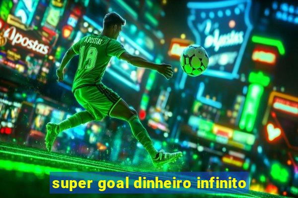 super goal dinheiro infinito