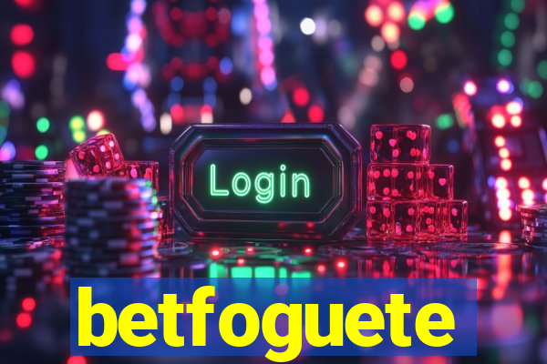 betfoguete