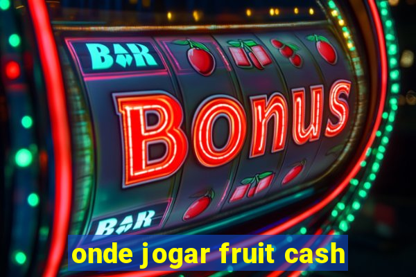 onde jogar fruit cash