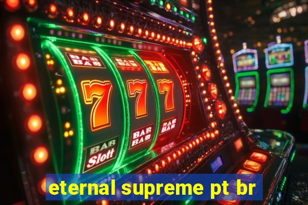 eternal supreme pt br