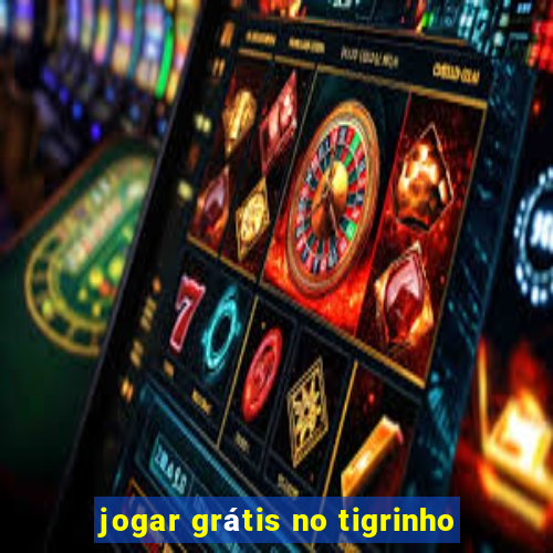 jogar grátis no tigrinho