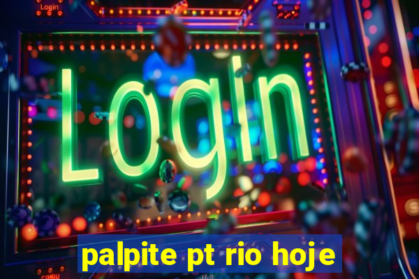 palpite pt rio hoje