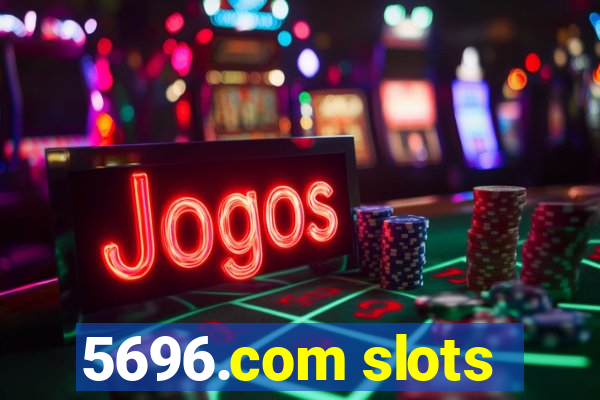 5696.com slots